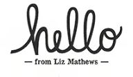 Hello from Liz Mathews